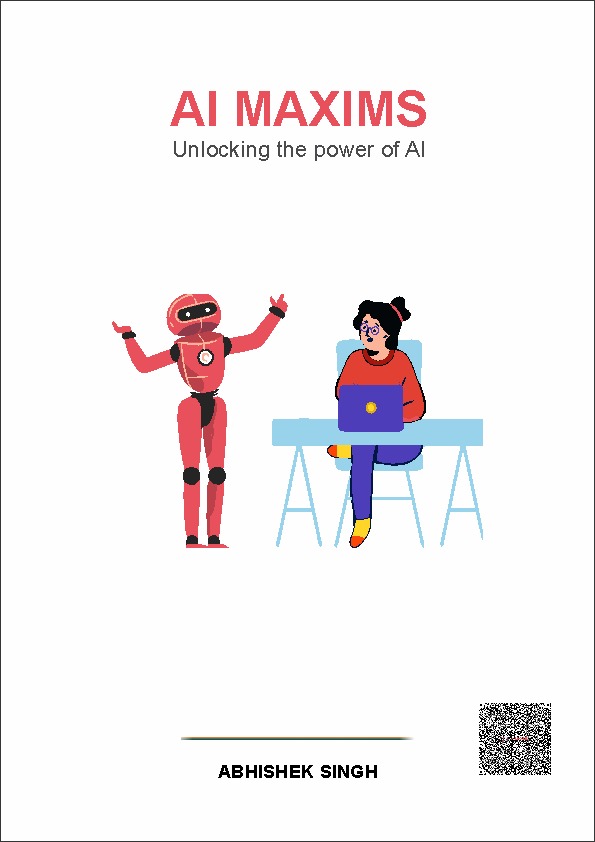 AI Maxims — Unlocking the Power of AI by Abhishek Singh